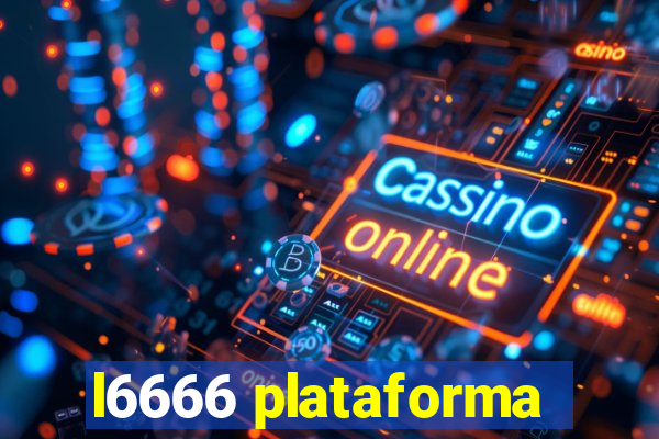 l6666 plataforma